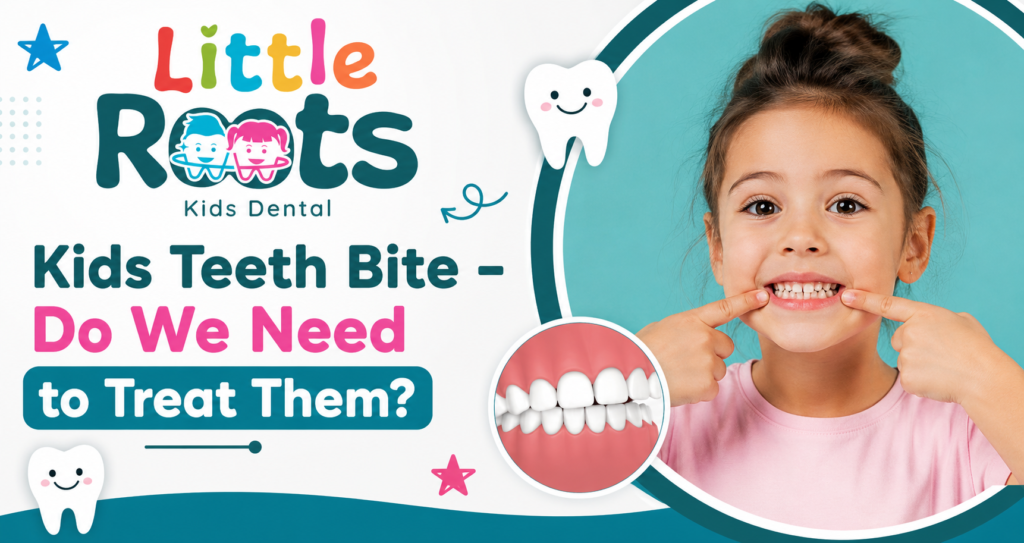 Kids Teeth Bite – Do We Need to Treat Them? | Little Roots