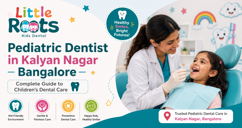 Pediatric Dentist in Kalyan Nagar | Kids’ Dental Care Guide